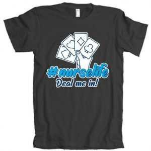 Nurse Life Deal Me In tee shirt