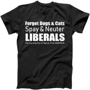 Spay & Neuter Liberals tee shirt