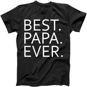 Best Papa Ever tee shirt