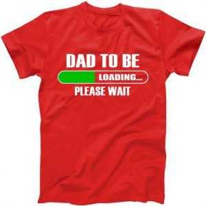 Dad To Be Loading Please Wai tee shirt