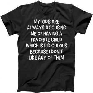 Funny Favorite Child Dad Quote tee shirt