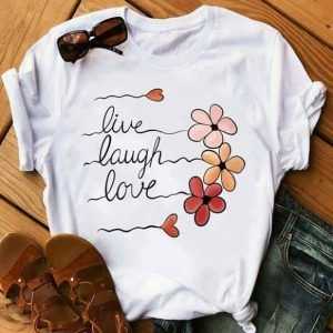 Live Laugh Love tee shirt