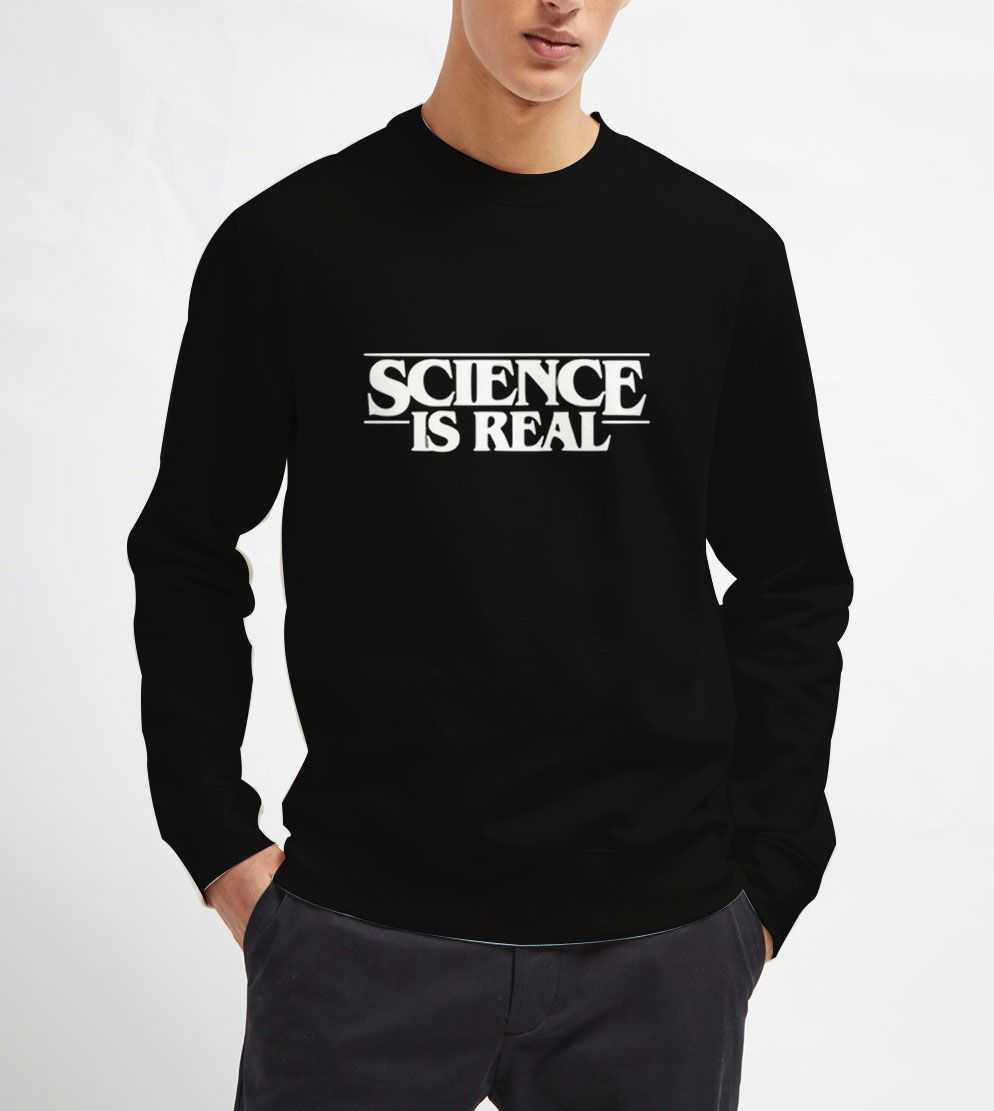 Science-is-real-Sweatshirt-Unisex-Adult-Size-S-3XL Science-is-real-Sweatshirt-Unisex-Adult-Size-S-3XL