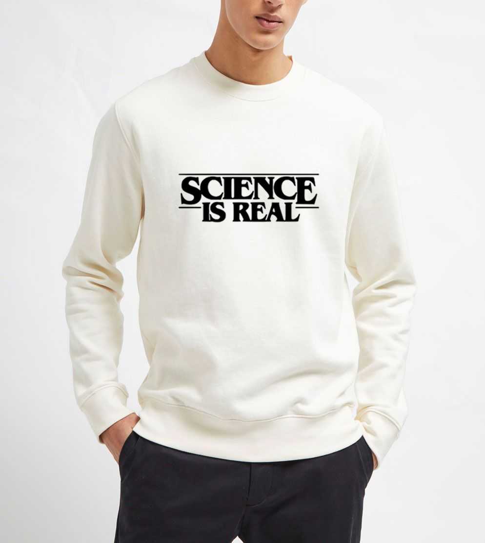 Science-is-real-White-Sweatshirt-Unisex-Adult-Size-S-3XL Science-is-real-White-Sweatshirt-Unisex-Adult-Size-S-3XL