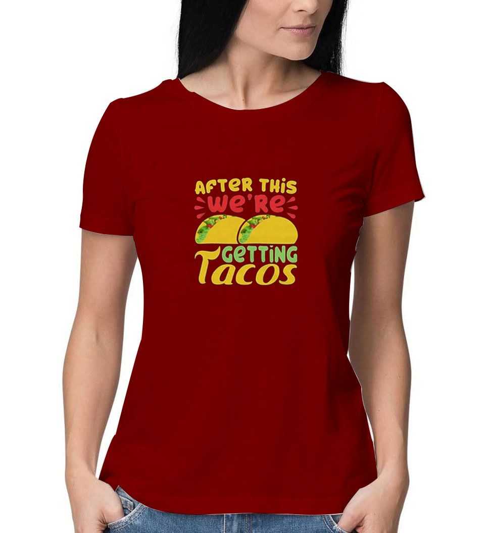 After-This-We're-Getting-Tacos-Maroon-T-Shirt After-This-We're-Getting-Tacos-Maroon-T-Shirt
