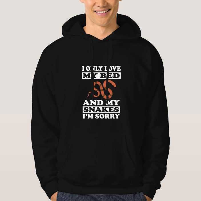 I-Only-Love-My-Snakes-And-My-Bed-Hoodie I-Only-Love-My-Snakes-And-My-Bed-Hoodie