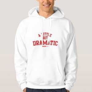 A-Little-Bit-Dramatic-Hoodie