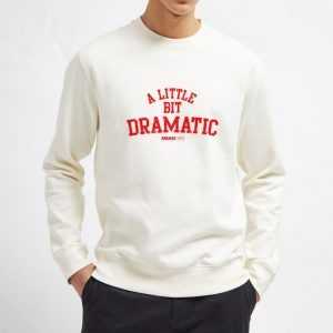 A-Little-Bit-Dramatic-Sweatshirt