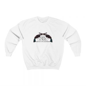 I Ain’t Afraid To Love A Man Shoot One Either Sweatshirt