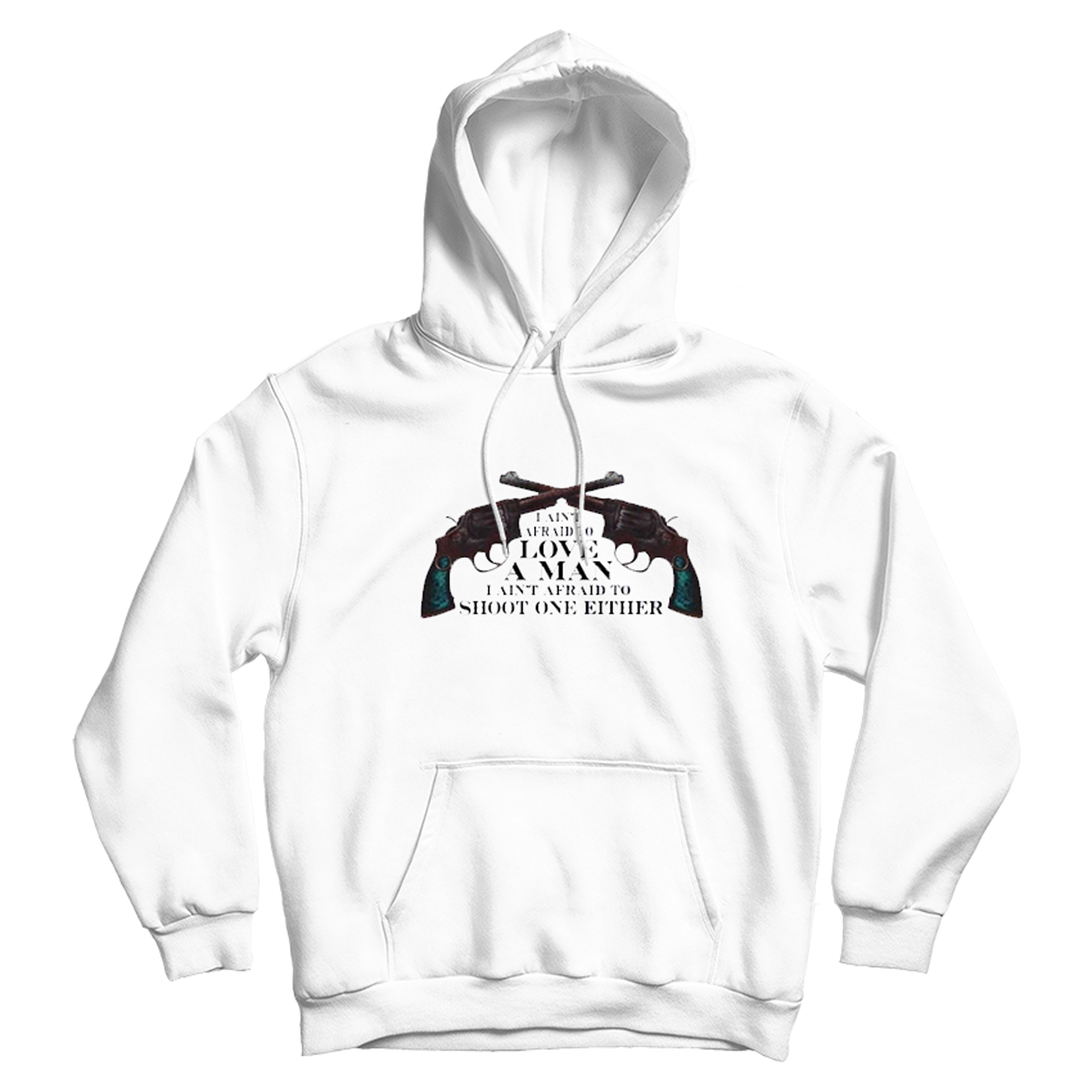 I Ain’t Afraid To Love A Man Shoot One Either Hoodie I Ain’t Afraid To Love A Man Shoot One Either Hoodie