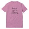 Why Is The Cat Screaming T-Shirt For Unisex