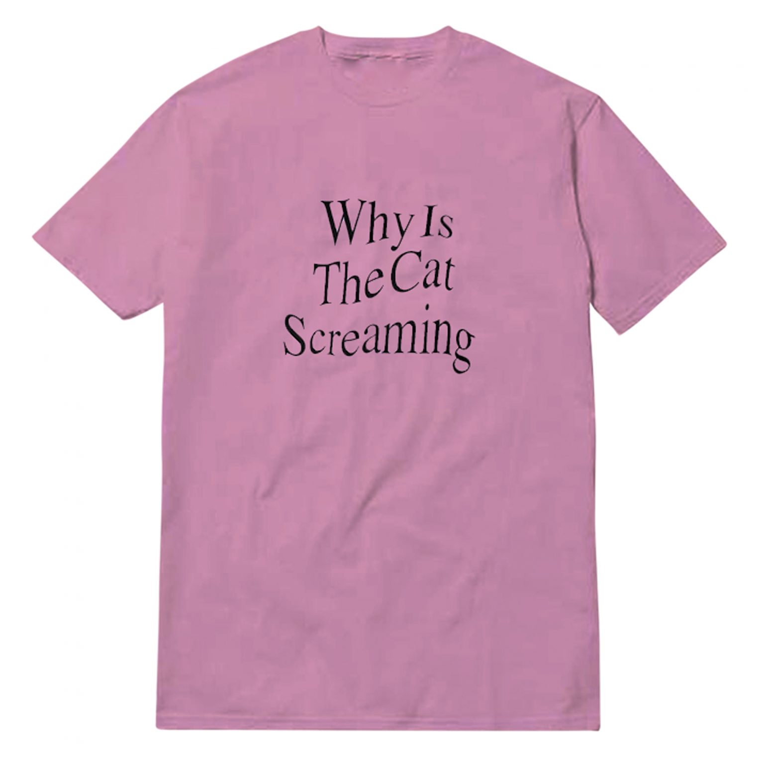 Why Is The Cat Screaming T-Shirt For Unisex