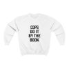 Cops Do It By The Book Sweatshirt