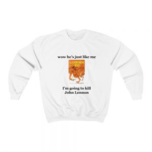 Wow He’s Just Like Me I’m Going John Lennon Sweatshirt