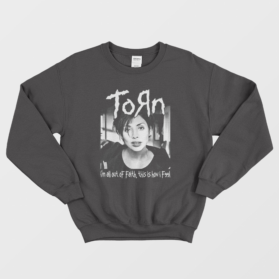 Torn Natalie Imbruglia I'm All Out Of Faith Sweatshirt Torn Natalie Imbruglia I'm All Out Of Faith Sweatshirt