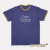 Carpe Scrotum Ringer T-Shirt