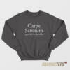 Carpe Scrotum Sweatshirt