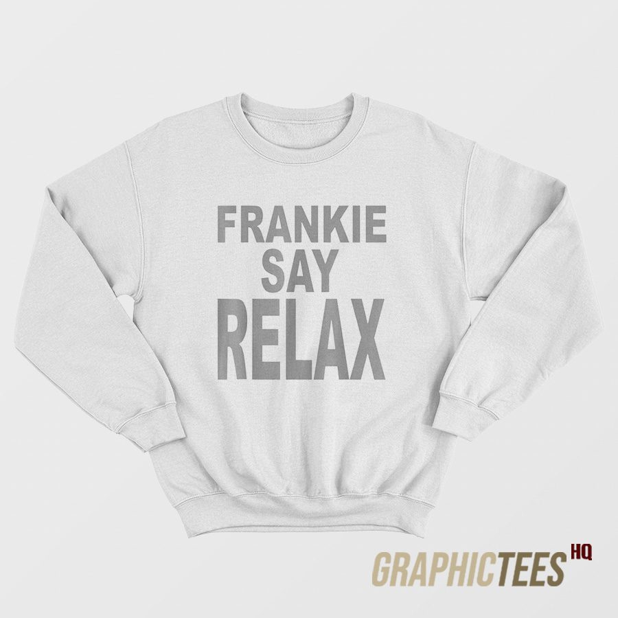 Frankie Say Relax Sweatshirt Frankie Say Relax Sweatshirt