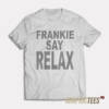 Frankie Say Relax T-Shirt