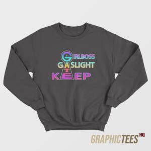 Girlboss Gatekeep Gaslight Sweatshirt