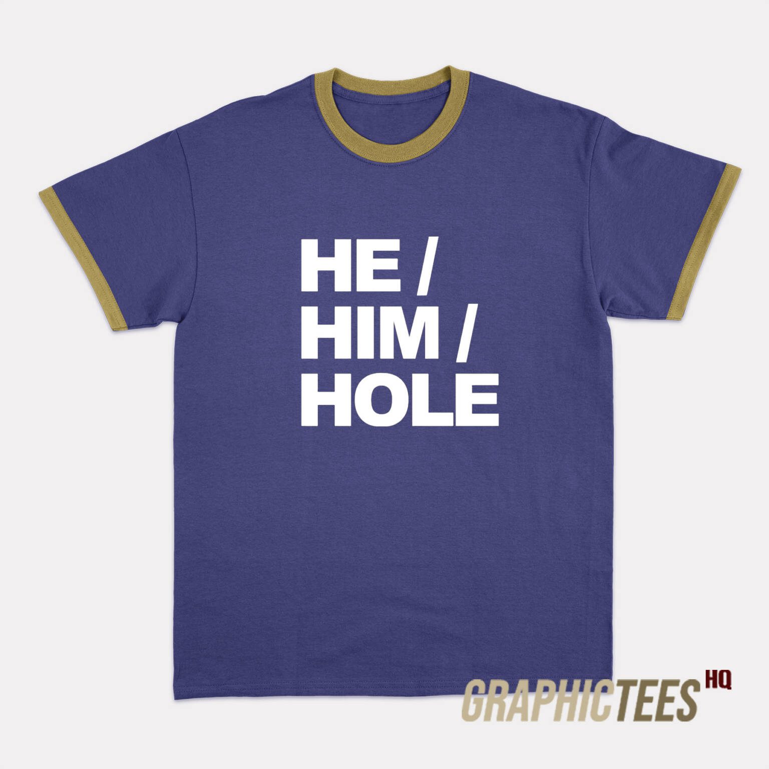 He Him Hole Ringer T-Shirt
