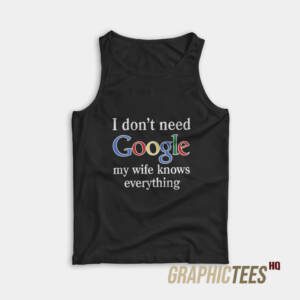I Don't Need Google Tank Top