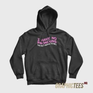 I Have No Pronouns Hoodie