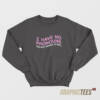 I Have No Pronouns Sweatshirt