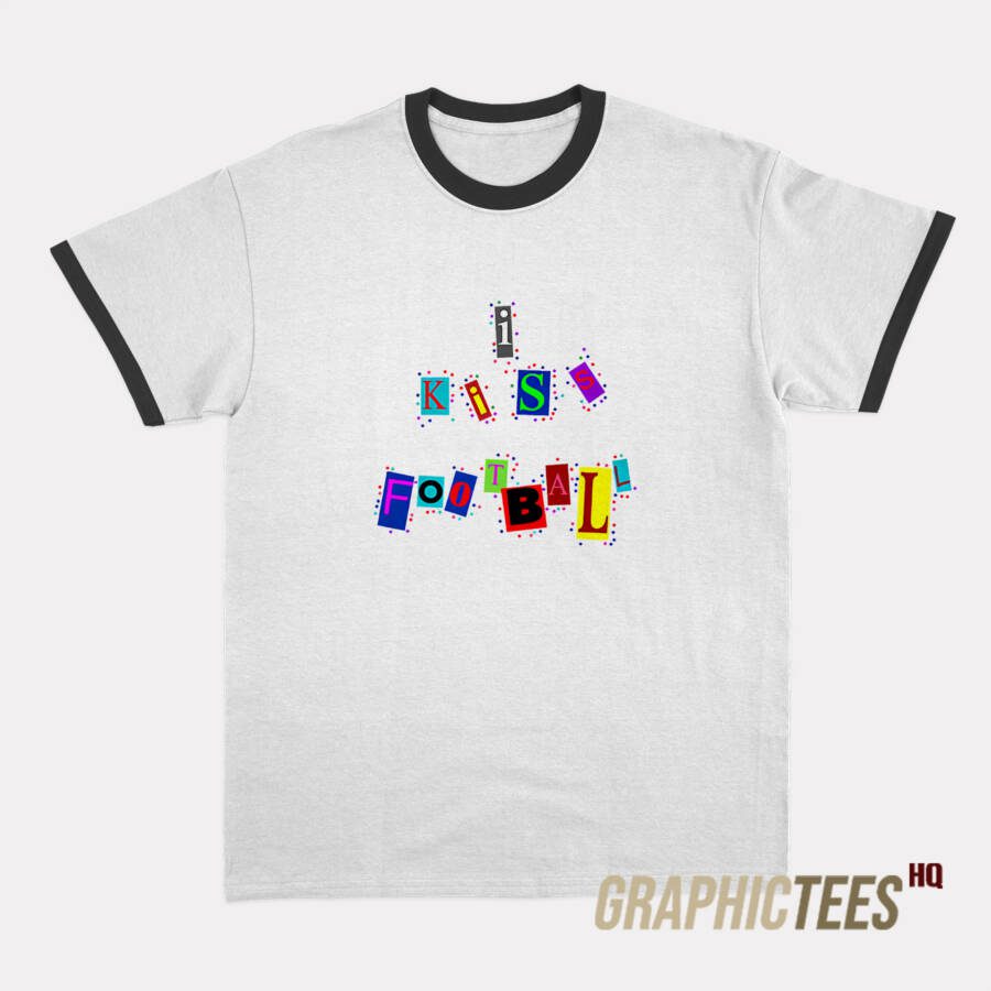 I Kiss Football Ringer T-Shirt I Kiss Football Ringer T-Shirt