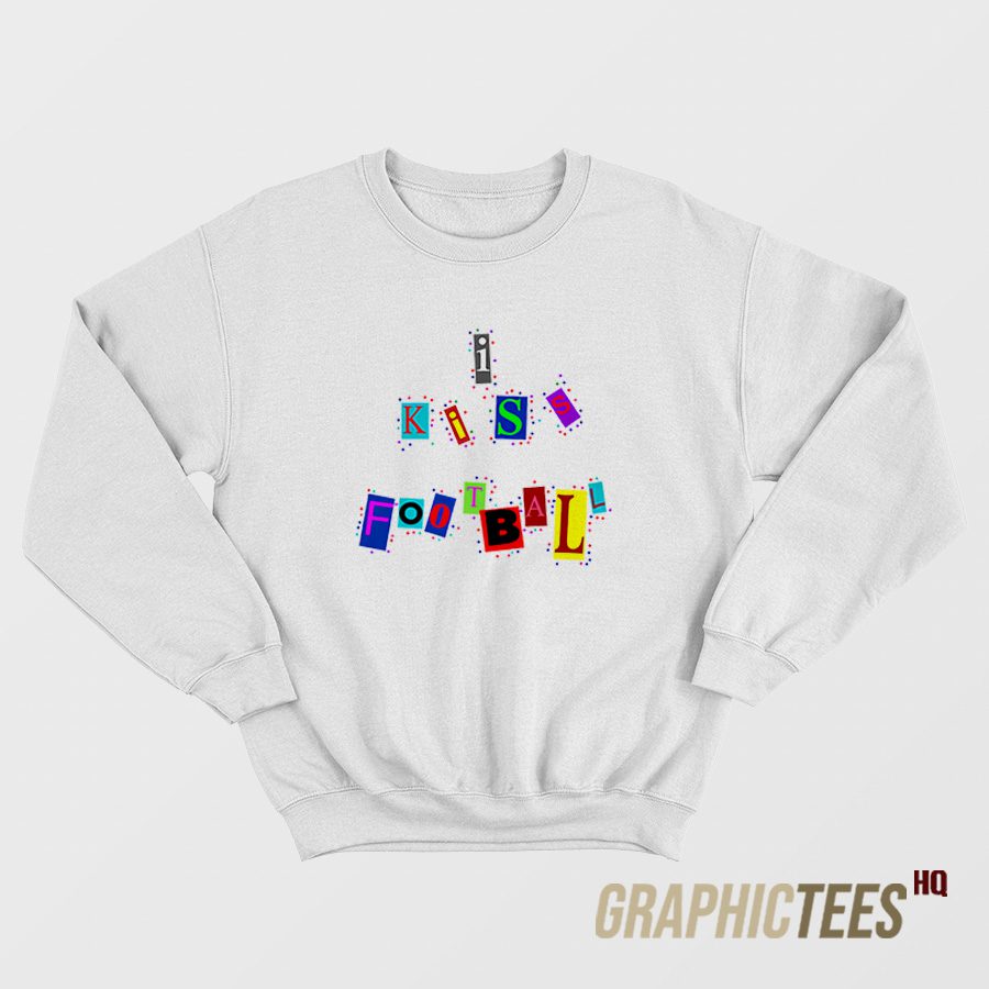 I Kiss Football Sweatshirt I Kiss Football Sweatshirt