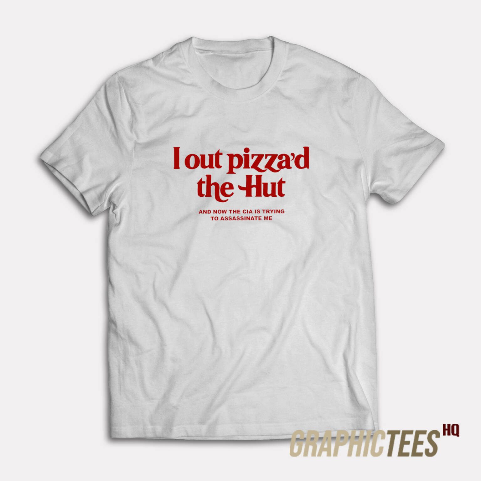 I Out Pizza'd The Hut T-Shirt