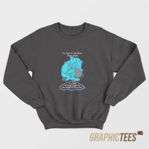 I'm Tired Of This World Sweatshirt