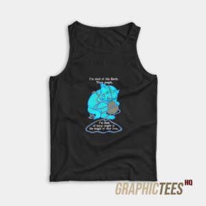 I'm Tired Of This World Tank Top