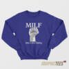 MILF Man I Love Fisting Sweatshirt