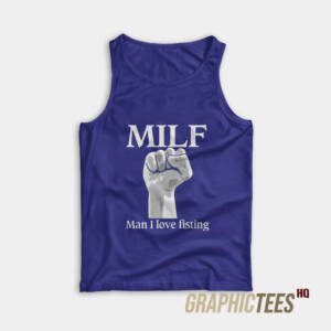 MILF Man I Love Fisting Tank Top