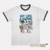 My Life A Movie And It Sucks Ringer T-Shirt