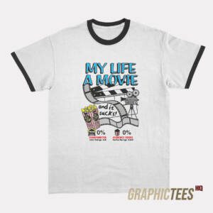 My Life A Movie And It Sucks Ringer T-Shirt