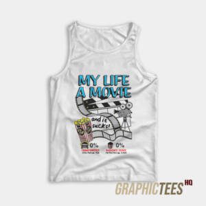My Life A Movie And It Sucks Tank Top