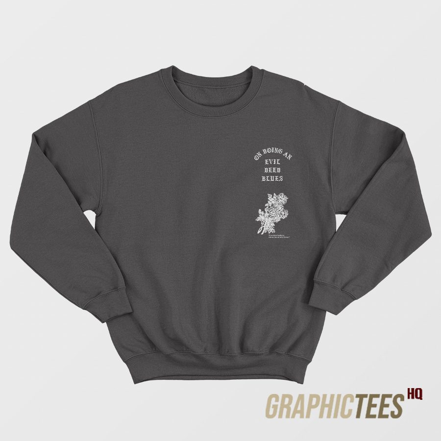 On Doing An Evil Deed Blues Sweatshirt On Doing An Evil Deed Blues Sweatshirt