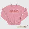 Say No To Kids Drugs Sweatshirt