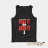 Shut It Or Suck It Tank Top