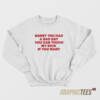 Sorry You Had A Bad Day Sweatshirt