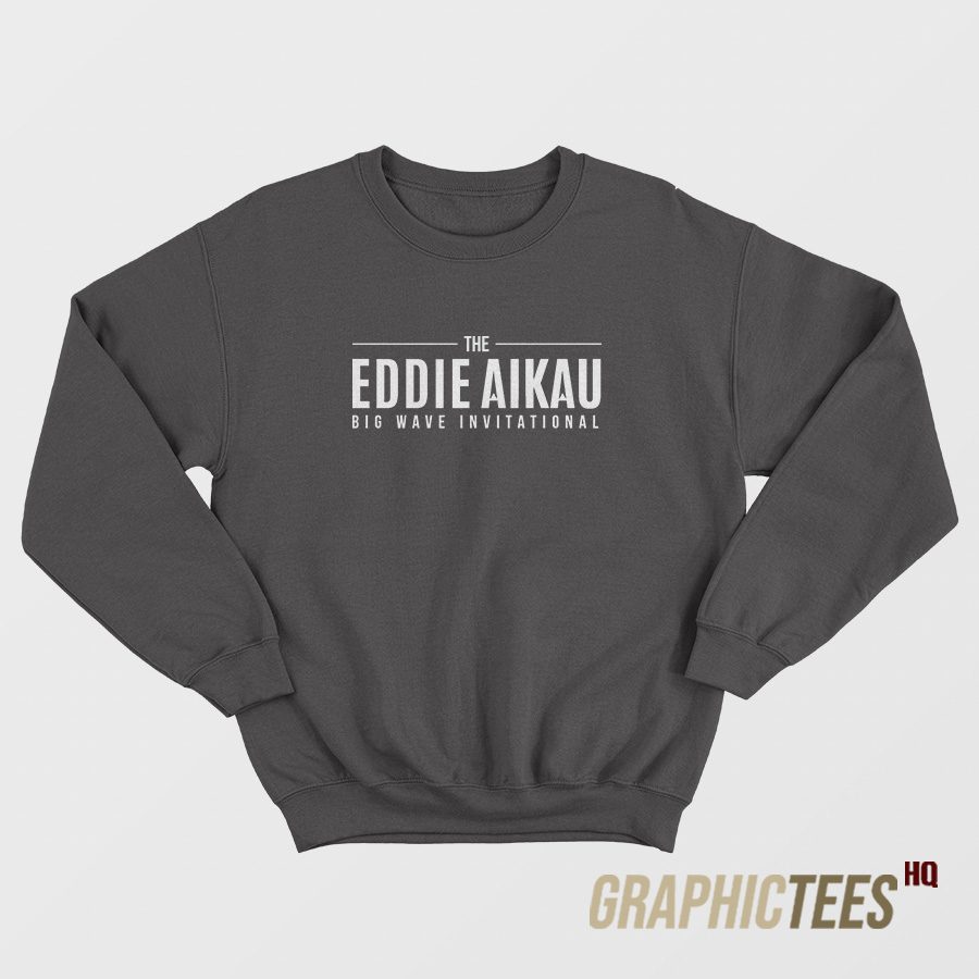 The Eddie Aikau Big Wave Invitational Sweatshirt The Eddie Aikau Big Wave Invitational Sweatshirt