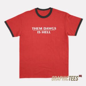 Them Dawgs Is Hell Ringer T-Shirt