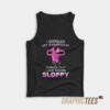 Turns Out I Just Need Sloppy Tank Top