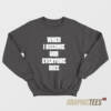 When I Become Sweatshirt