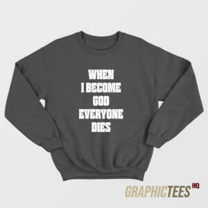 When I Become Sweatshirt