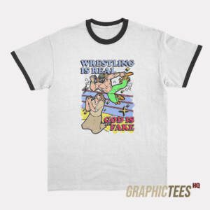 Wrestling Is Real God Is Fake Ringer T-Shirt