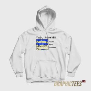 Yeah I Have Irritable Bowel Syndrome Hoodie