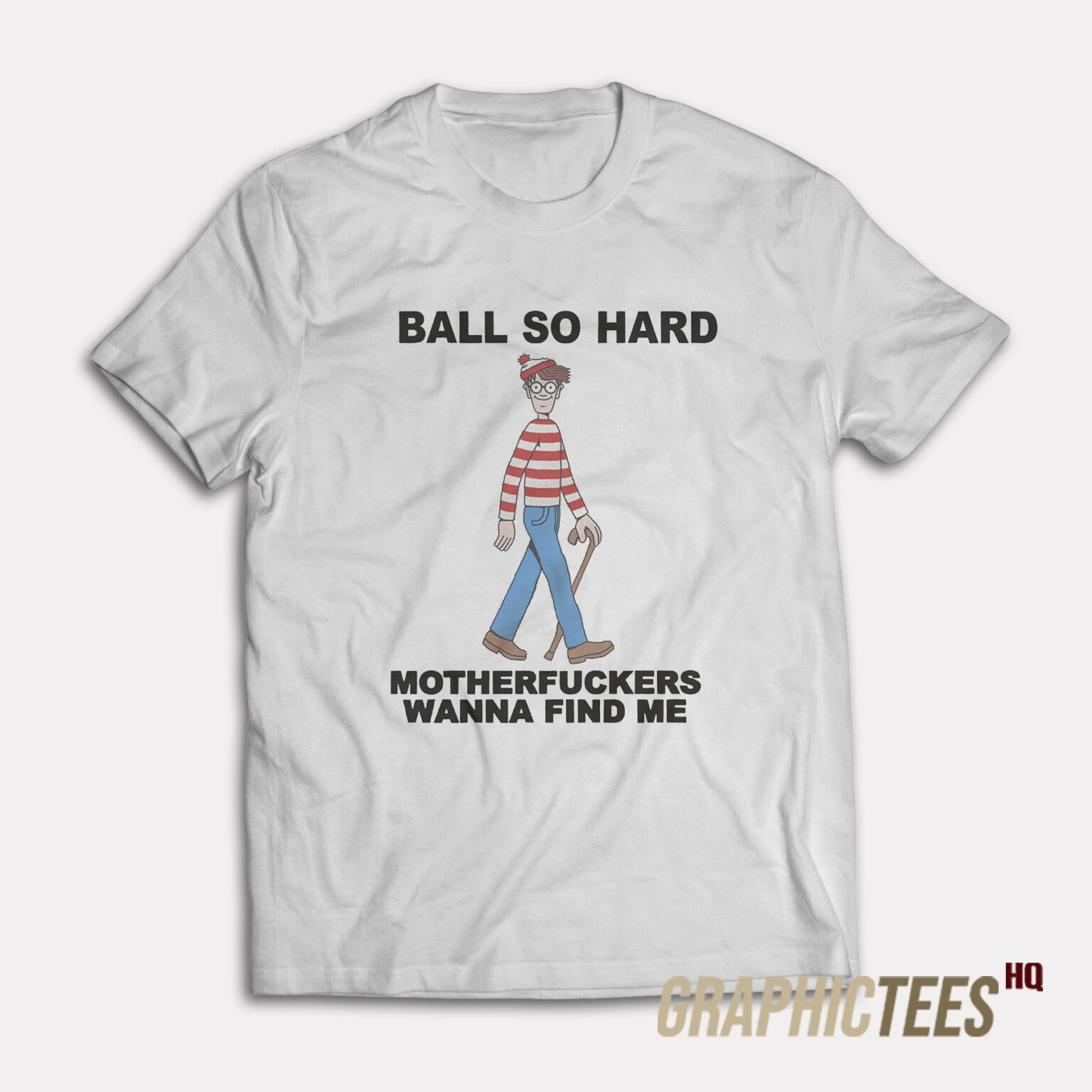 Ball So Hard Motherfuckers T-Shirt